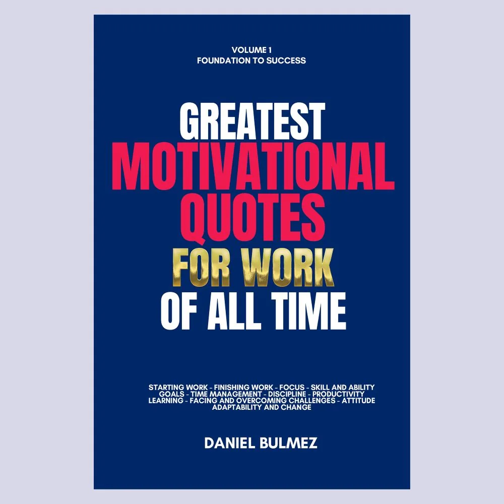 Greatest Motivational Quotes For Work of All Time : Vol 1 Book